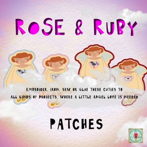 May include: Four embroidered angel patches with a yellow background, pink cheeks, and black eyes. The text "ROSE & RUBY" is at the top of the image. The text "EMBROIDER. IRON. SEW OR GLUE THESE CUTIES TO ALL KINDS OF PROJECTS. WHERE A LITTLE ANGEL LOVE IS NEEDED" is below the angels. The text "PATCHES" is at the bottom of the image.