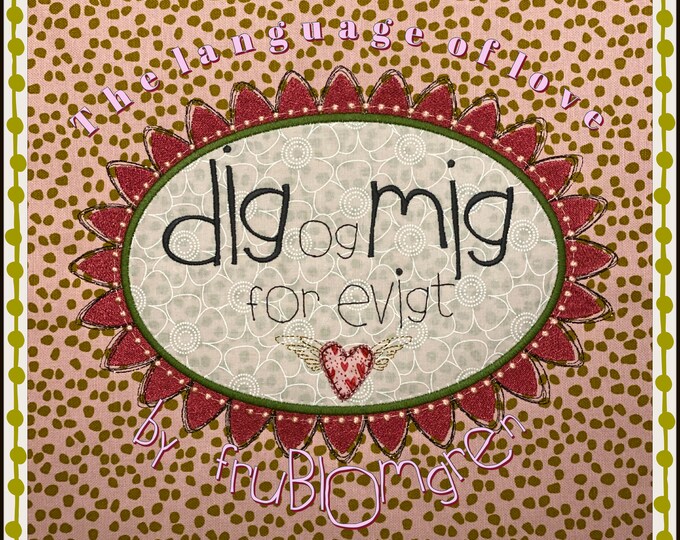 XL Single Design - Embroidery and Appliqué - Language of Love - Danish text: dig og mig for evigt (you and me forever) for hoop size 8 x 11"