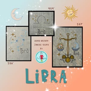 May include: Hand-drawn Libra zodiac signs on linen fabric. The image features three embroidered designs: a constellation, a scale, and a symbol, each with the word "Libra". The sizes are 4x4", 5x6", and 5x7".