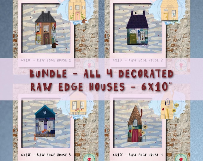 Bundle, 6x10 Raw edge, Appliqué and Embroidery Houses on your embroidery machine - 4 beautiful variants - make great housewarming gifts etc.
