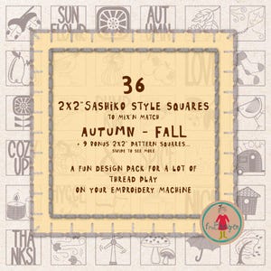 May include: A digital design pack featuring 36 Sashiko style squares, 2x2 inches, with an Autumn-Fall theme. The design pack includes bonus patterns for embroidery machines. The image has a light yellow background with various illustrations.