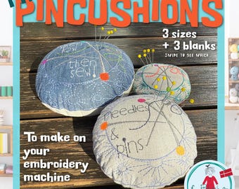 ITH Pincushion Design Pack – 3 Sizes + 3 blanks – In The Hoop Embroidery Project with Tutorial – Fun, Easy, Functional & Beautiful!