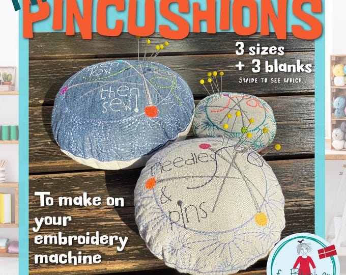 ITH Pincushion Design Pack – 3 Sizes + 3 blanks – In The Hoop Embroidery Project with Tutorial – Fun, Easy, Functional & Beautiful!