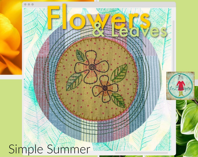 Summer Flowers and Leaves - 16 Simple, fun to sew Machine Embroideries for your Summer Creations - Hand drawn - many sizes and variants