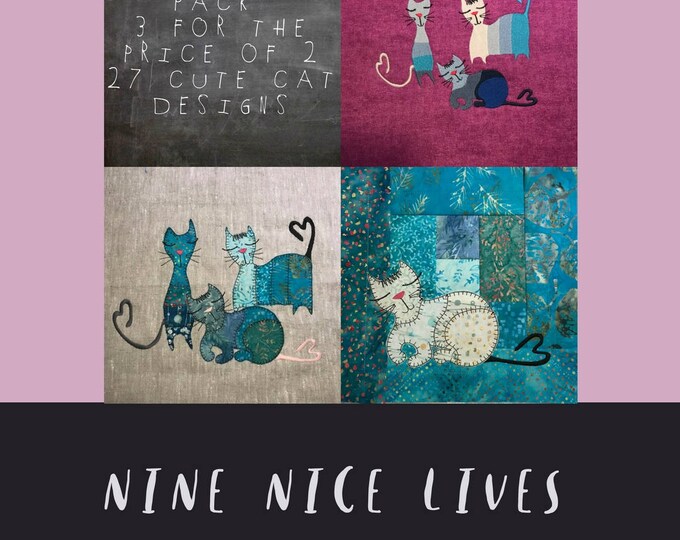Big Bundle offer NINE NICE LIVES - Take 3 pay for 2 - 27 cute designs with Cats, Paws, Texts, Raw edged Coasters, Log Cabin ith quilt blocks
