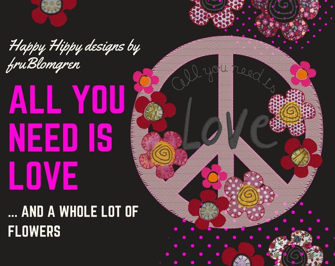 All you need is LOVE, LOVE is all you need, 9 designs: 3 mix machine embroidery Motifs and 6 different flower designs to combine
