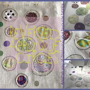 REVERSE APPLIQUE CIRCLES - 5 different and fun ways of making appliqué, and a terrific way of displaying your favourite fabric stash