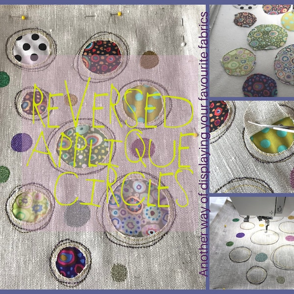 REVERSE APPLIQUE CIRCLES - 5 different, fun ways of appliqué, a terrific way of displaying your fabric stash