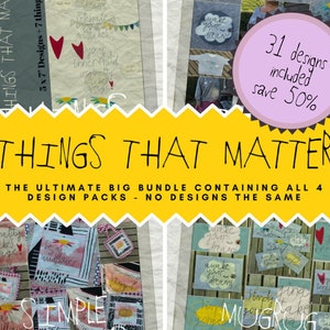 31 DESIGNS &#39;Things That Matter&#39; - Buy all 4 design packs in a BIG BUNDLE and save 50%, Intro offer - August Only - no designs the same