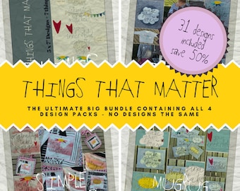 31 DESIGNS 'Things That Matter' - Buy all 4 design packs in a BIG BUNDLE and save 50%, Intro offer - August Only - no designs the same