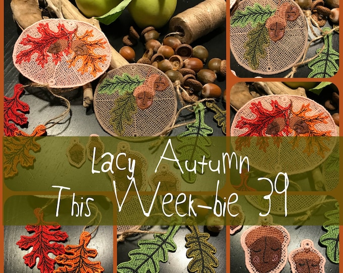 This Week-bie 39, LACY AUTUMN - 10 freestanding Lace machine embroidery designs, Embellish your fall with these cute acorns and leaves