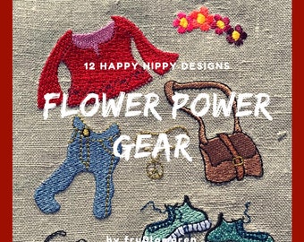 FLOWER POWER GEAR - 12 smaller cute and whimsical Machine Embroidery designs within the theme Happy Hippy, mix of appliqué and embroidery