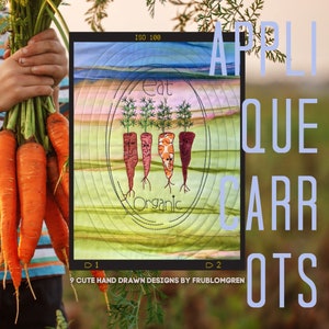 9 Machine Embroidery Designs - whimsical and handdrawn Appliqué Carrots with and without faces, perfect for the environment and your kitchen