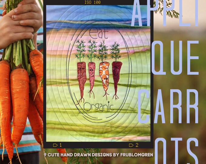 9 Machine Embroidery Designs - whimsical and handdrawn Appliqué Carrots with and without faces, perfect for the environment and your kitchen