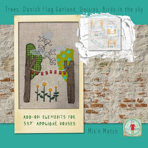 May include: Appliqué design elements for 5x7 inch houses, featuring trees, a Danish flag garland, daisies, and birds in the sky. Add-on elements for appliqué houses. Mix'n Match.
