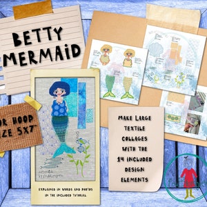 May include: A digital embroidery pattern for a mermaid character named Betty. The pattern is for a 5x7 inch hoop and includes 14 design elements. The pattern is illustrated with a colorful collage of fabric scraps.