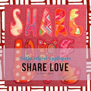 May include: A pink fabric background with the words "SHARE LOVE" in large, colorful, satin-edged applique letters. The text "Satin-edged Appliques" and "by fruBlomgren" are also visible.