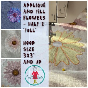 May include: A collage of embroidered flowers in various stages of completion. The text reads "APPLIQUE AND FILL FLOWERS - HALF & 'FULL' HOOP SIZE 3x3" AND UP". The flowers are in shades of pink, yellow, and blue.
