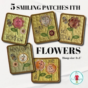 May include: Five rectangular embroidered patches featuring smiling flowers on a quilted light green background. Each patch includes stitched text: be kind, enjoy life, be You, keep calm, and You & me. The patches have brown borders and 4x4 inch hoop size.