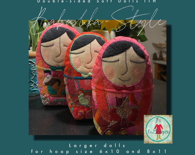 3 Babushka style SOFT DOLLS ITH to make on your embroidery machine, Hand drawn - larger sizes for hoop size 6x10" - 8x8"- 8x11" - Easy made