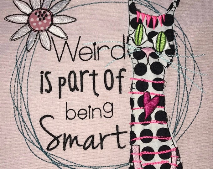 Whimsical Applique Cat, Machine Embroidery Designs for CATLOVERS, a cute cat and a large motif in two sizes: Weird is part of being Smart