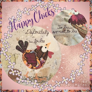 May include: A whimsical artwork featuring embroidered birds with the text "Happy Chicks." The birds are in a circular design with the text "Definitely... to be" and "To be... or not to be." The background is pink with floral accents.