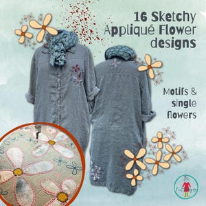 Könnte beinhalten: Ein graues Hemd mit Knopfleiste, Schal und floralen Applikationen. Der Text lautet 16 Sketchy Appliqué Flower designs und Motifs & single flowers. Ein kreisförmiger Ausschnitt zeigt eine Nahaufnahme der Blumenstickerei auf hellem Stoff.