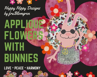 Appliqué Flowers with Hipster Bunnies - Love - Peace & Harmony - Happy Hippy Machine Embroidery Designs - 3 Large motifs + A lot of flowers