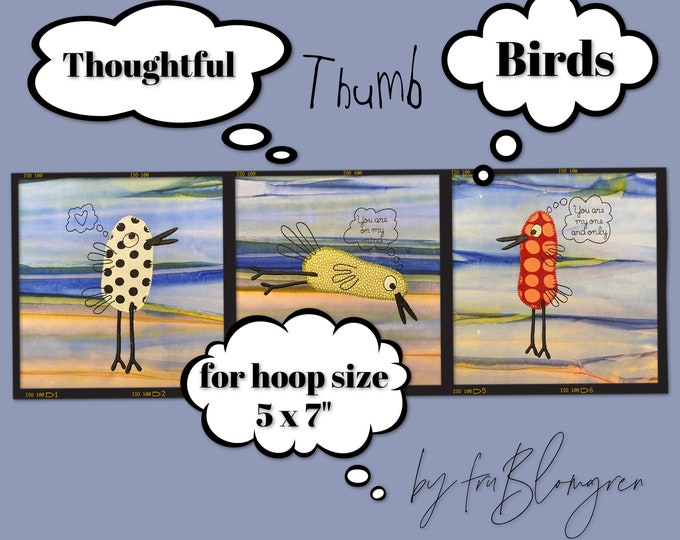 My Quirky Thumb Birds - 3 cute Machine Embroidery Designs for hoop size 5 x 7" - Little 'thumb-shaped' Birds with thinking bubbles
