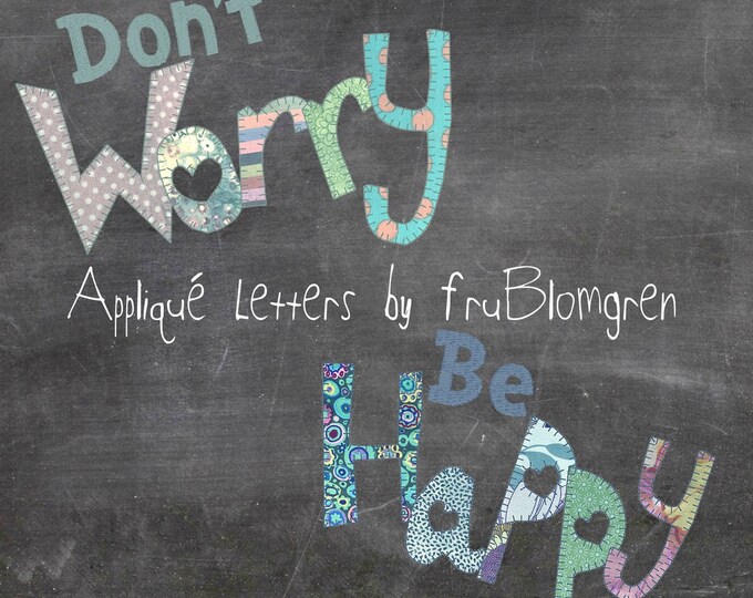 Appliqué Letters in a happy quote: Don't Worry - Be Happy - Appliqué Machine Embroidery Design