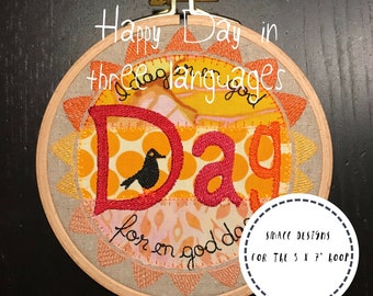 Smaller Sunny Designs with a happy message in three languages: Today is a good day for a good day - for the 5 x 7 Inch hoop