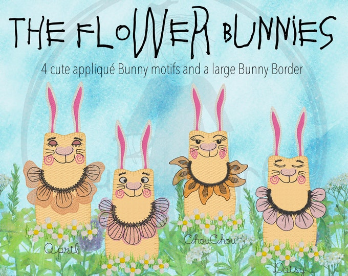 FLOWER BUNNIES, 4 different cute Appliqué Bunny Designs + a large Border with the Flower Bunnies, Not just for Easter, all year Bunnies