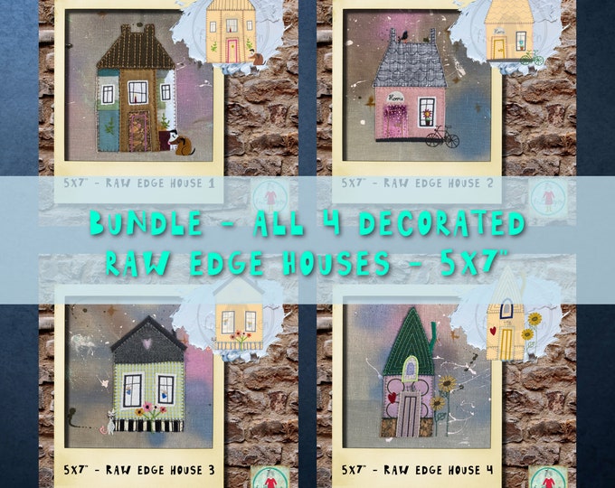 Bundle, 5x7, Raw edge, Appliqué and Embroidery Houses on your embroidery machine - 4 beautiful variants - make great housewarming gifts etc.