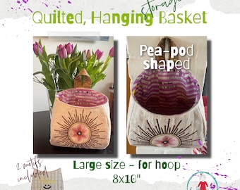 Large Quilted Hanging Basket to make on your embroidery machine and sewing machine - for hoop size 8x10" - two different motifs