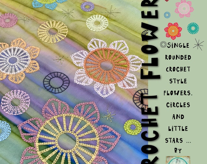 Crochet Style Machine Embroidery Flowers, single rounded, smaller crochet circles and wheels - tiny stars and lots of ways to mix and match