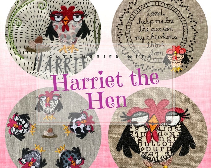 Harriet the Hen - 4 cute, Whimsical Machine Embroidery designs with my little Darling Hen Harriet, a mix of appliqué and embroidery