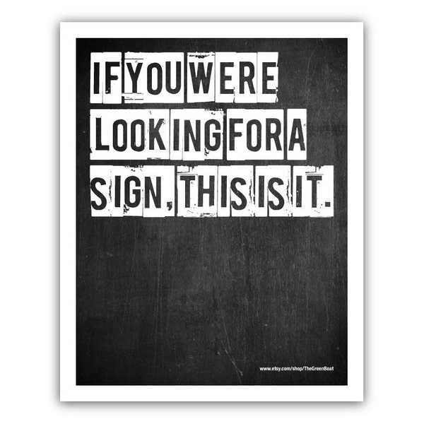 Typographic Print - TITLE If you were looking for a sign, this is it