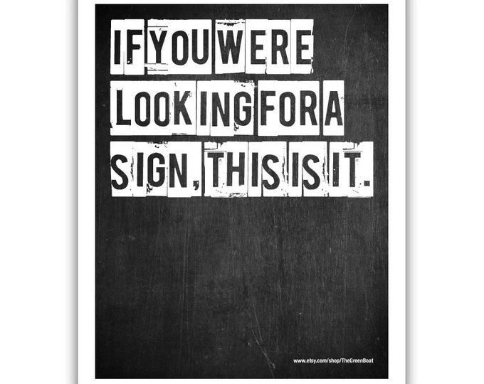 Typographic Print - TITLE If you were looking for a sign, this is it