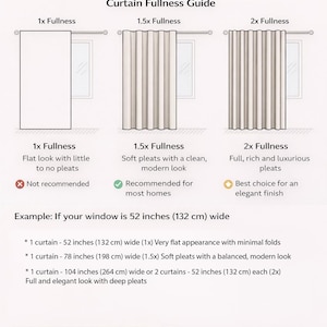 May include: An informational chart titled Choosing the Right Curtain Width, displaying three illustrations of curtains with 1x, 1.5x, and 2x fullness. It includes text descriptions, a 52-inch window example, and tips on measuring curtain length.