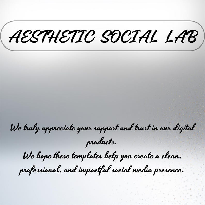 Pu&ograve; includere: Testo "Aesthetic Social Lab" su sfondo bianco e grigio. Il testo recita: "Apprezziamo molto il vostro supporto e la fiducia nei nostri prodotti digitali. Ci auguriamo che questi modelli vi aiutino a creare una presenza sui social media pulita, professionale e di grande impatto."