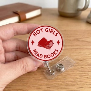 Hot Girls Read Books Badge Reel, Book Lover Retractable ID Holder, Cute Reader Badge Clip, Aesthetic Acrylic Bookish Gift
