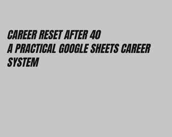 Career Reset After 40 – Google Sheets Career Planning System (90 Days)