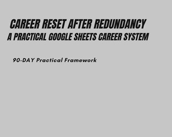 Career Reset After Redundancy – Google Sheets Career Planning System (90 Days)