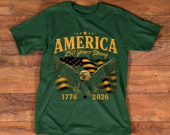 America 250 Years Strong Shirt, Patriotic Eagle Tee, America 1776 2026 Shirt, Fourth Of July Shirt, USA Flag Shirt, Freedom Tee