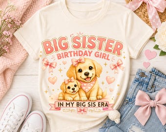 Big Sister Birthday Shirt Girl, Puppy Birthday Outfit, Big Sis Era Shirt, Dog Birthday Girl Tee, Matching Sibling Outfit Gift