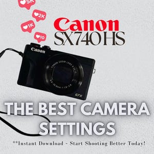 May include: A black Canon SX740HS camera with the text "THE BEST CAMERA SETTINGS". The image includes red heart icons with numbers, and the Canon logo in red. The text "Instant Download - Start Shooting Better Today!" is also present.