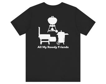 All My Rowdy Friends BBQ Shirt – Vintage Texas BBQ Tee | Pitmaster Graphic T-Shirt