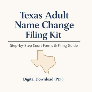 May include: A digital download (PDF) titled "Texas Adult Name Change Filing Kit." The cream-colored image features the text in navy blue, with a tan outline of the state of Texas. The kit includes step-by-step court forms and a filing guide.