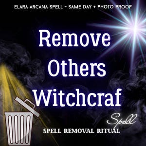 May include: A digital graphic featuring the text ELARA ARCANA SPELL - SAME DAY + PHOTO PROOF, Remove Others Witchcraf, Spell, and SPELL REMOVAL RITUAL. The background is black with purple smoke, a bright light burst, and a white trash can icon.