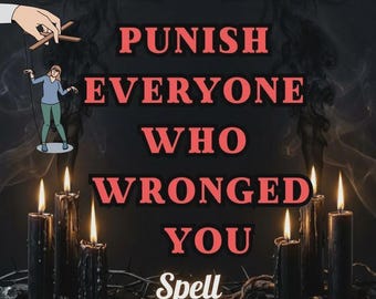 May include: A digital graphic featuring the text ELARA ARCANA SPELL - SAME DAY + PHOTO PROOF at the top and PUNISH EVERYONE WHO WRONGED YOU Spell in the center. A hand controls a puppet figure above six black candles with glowing flames.